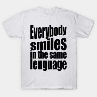 They all smile in the same language T-Shirt